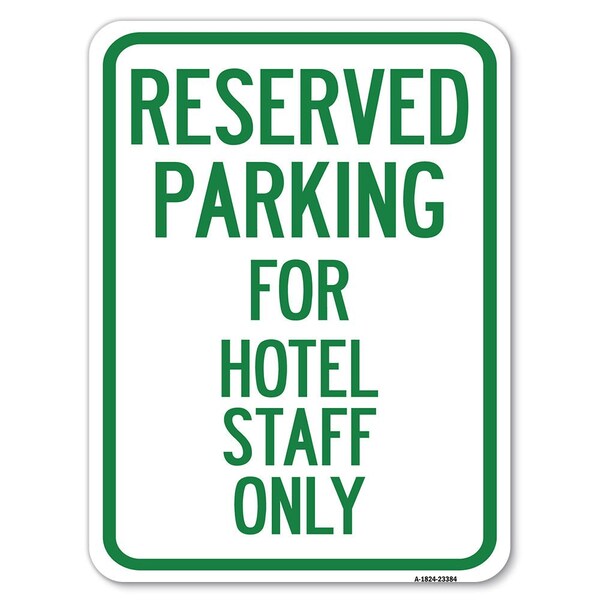 Parking Reserved for Hotel Staff Heavy-Gauge Alum Rust Proof Parking Sign, 18" x 24", A-1824-23384